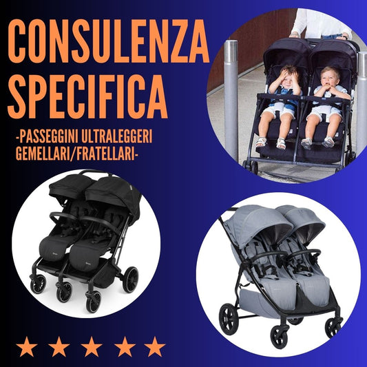 CONSULENZA SPECIFICA + GUIDA PASSEGGINI FRATELLARI/GEMELLARI ULTRALEGGERI 2025