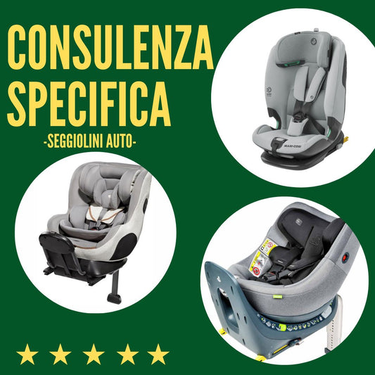 CONSULENZA SPECIFICA + GUIDA SEGGIOLINI AUTO 2025